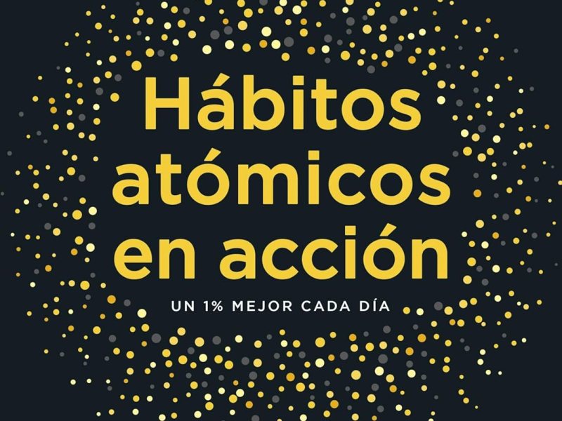 Hábitos Atómicos en Acción: Guía Práctica para Transformar&nbsp;Rutinas