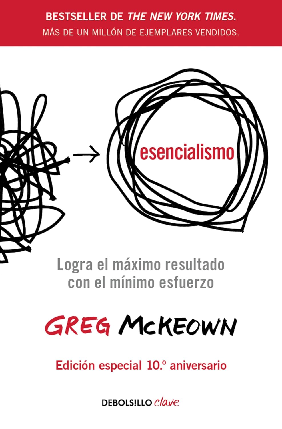 Esencialismo: Logra el máximo resultado con el mínimo esfuerzo, de Greg McKeown